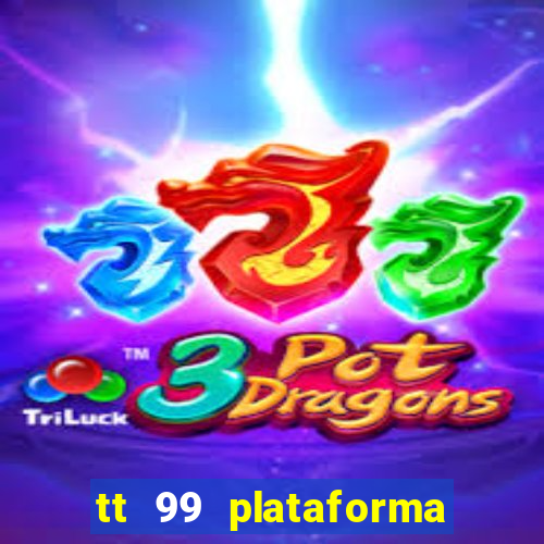 tt 99 plataforma de jogos